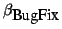 $\beta_{\mbox{BugFix}}$