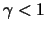 $\gamma<1$