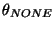 $\theta_{NONE}$